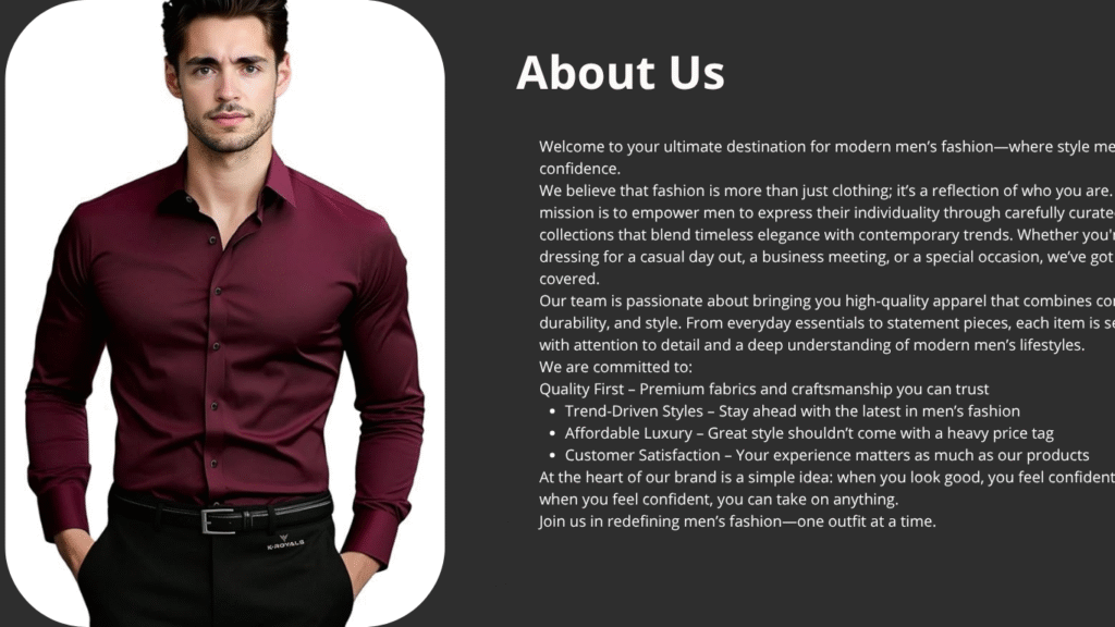 about us welcome to your ultimate destination for modern men’s fashion—where style meets confidence. we believe that fashion is more than just clothing; it’s a reflection of who you are. our missi (1)
